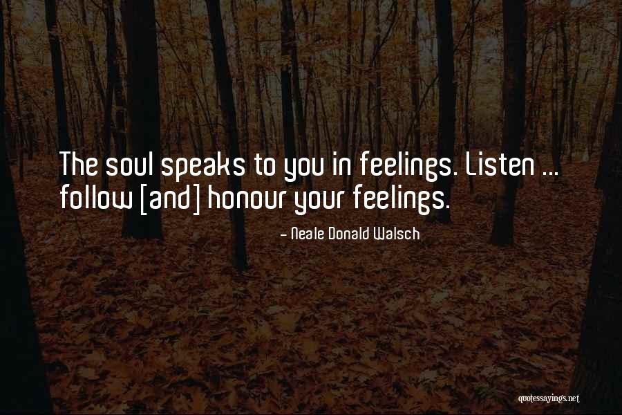 Listen Your Soul Quotes By Neale Donald Walsch Listen Your Soul Quotes By Neale Donald Walsch