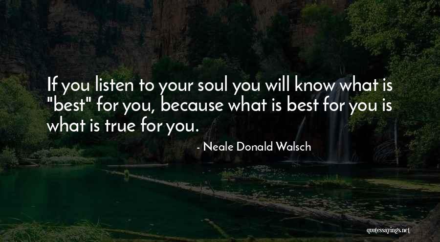 Listen Your Soul Quotes By Neale Donald Walsch