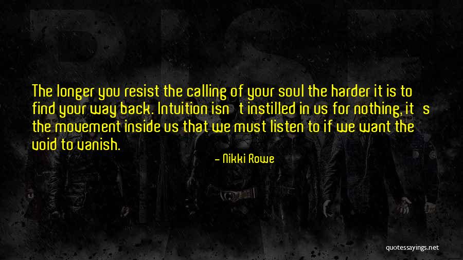 Listen Your Soul Quotes By Nikki Rowe Listen Your Soul Quotes By Nikki Rowe
