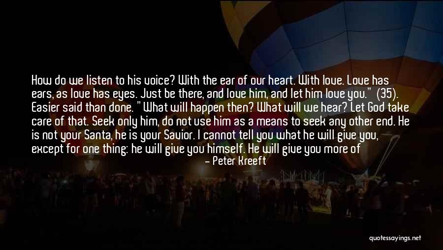 Listen Your Soul Quotes By Peter Kreeft Listen Your Soul Quotes By Peter Kreeft