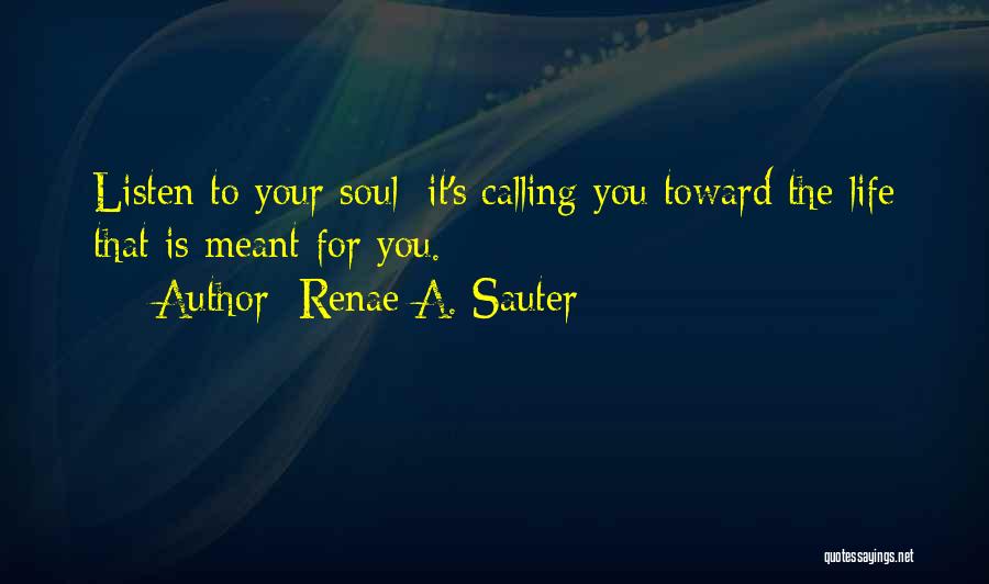 Listen Your Soul Quotes By Renae A. Sauter