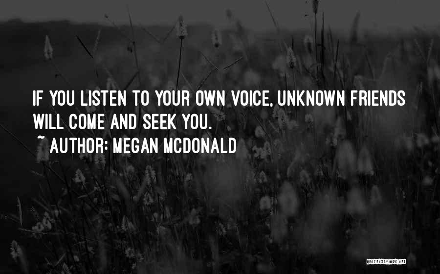 Listen Your Voice Quotes By Megan McDonald