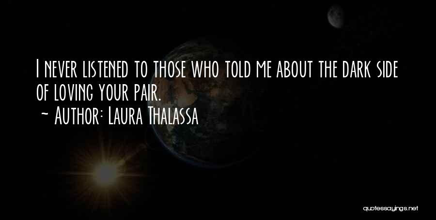 Listened Quotes By Laura Thalassa