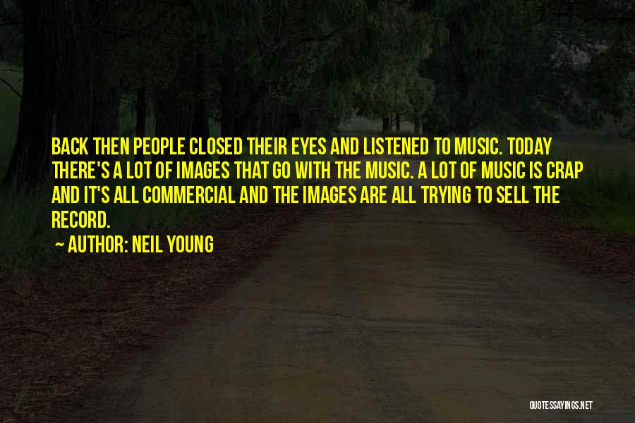 Listened Quotes By Neil Young