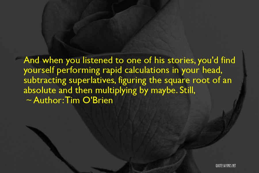 Listened Quotes By Tim O'Brien