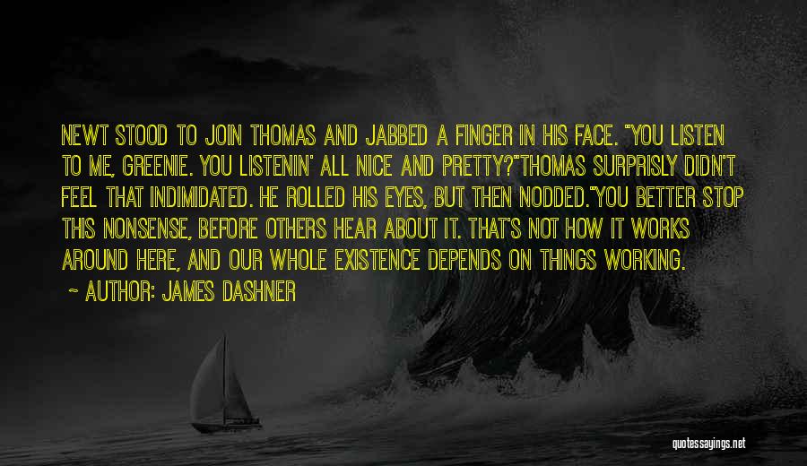 Listenin Quotes By James Dashner