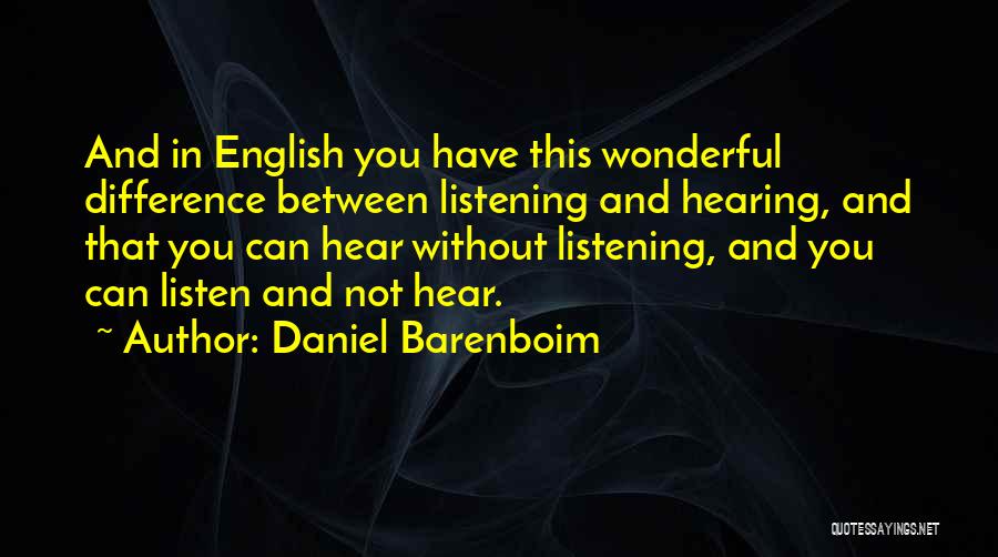 Listening And Hearing Quotes By Daniel Barenboim
