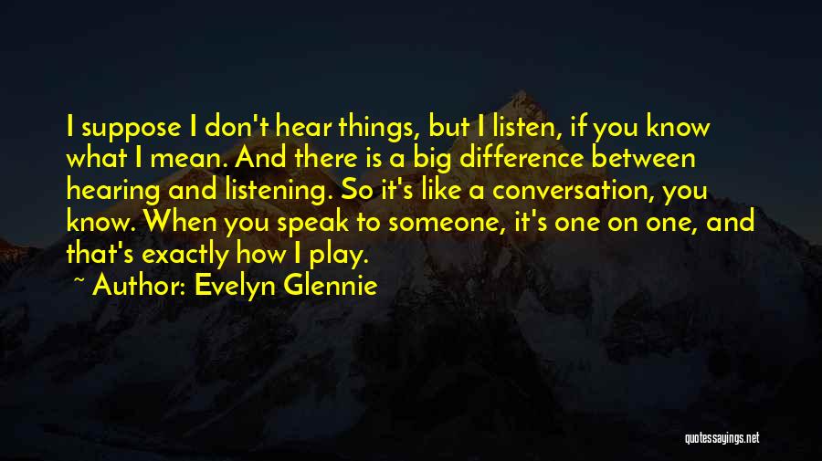 Listening And Hearing Quotes By Evelyn Glennie