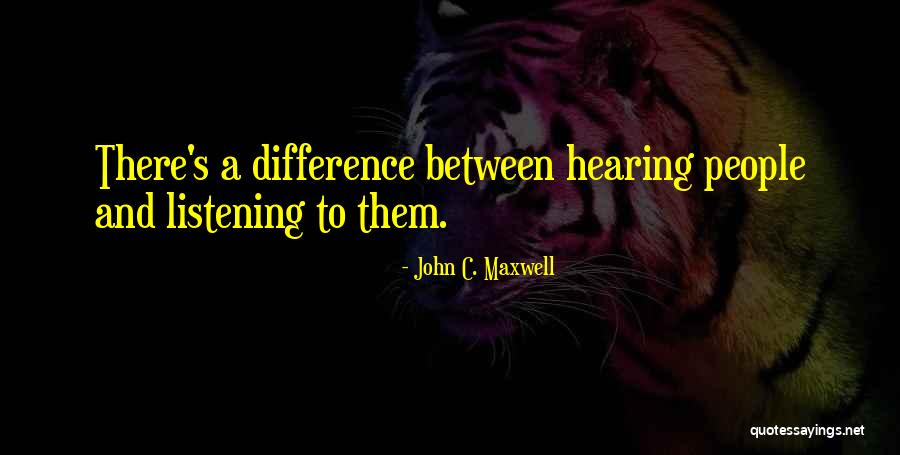 Listening And Hearing Quotes By John C. Maxwell