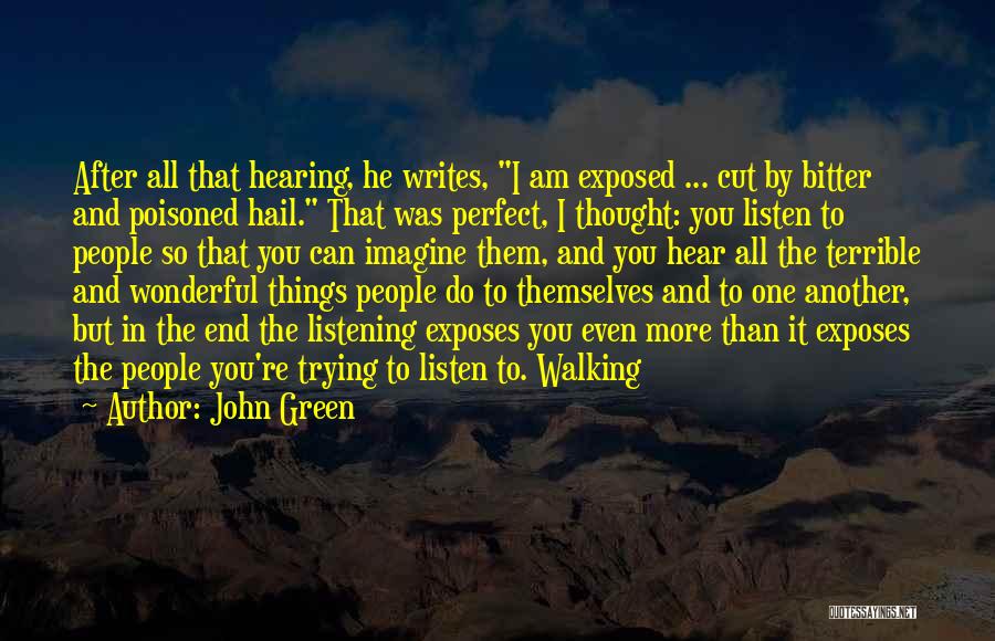 Listening And Hearing Quotes By John Green