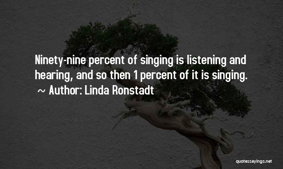 Listening And Hearing Quotes By Linda Ronstadt