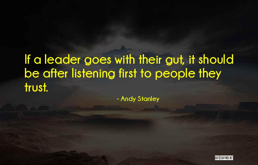 Listening And Leadership Quotes By Andy Stanley Listening And Leadership Quotes By Andy Stanley