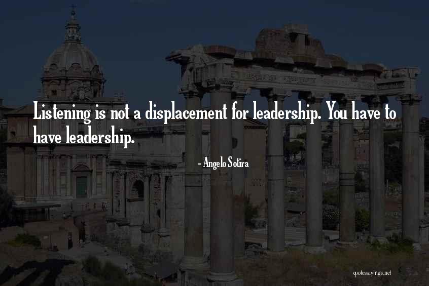 Listening And Leadership Quotes By Angelo Sotira Listening And Leadership Quotes By Angelo Sotira