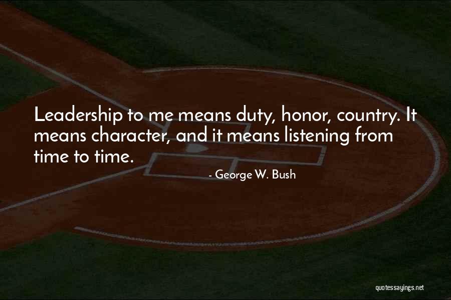 Listening And Leadership Quotes By George W. Bush