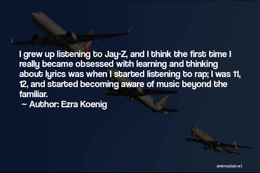 Listening And Learning Quotes By Ezra Koenig