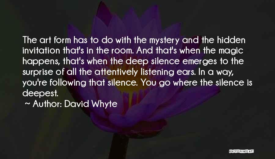 Listening Attentively Quotes By David Whyte