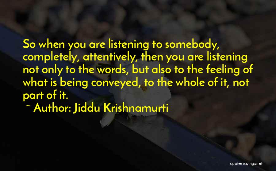 Listening Attentively Quotes By Jiddu Krishnamurti