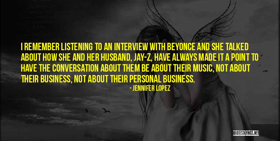 Listening Business Quotes By Jennifer Lopez Listening Business Quotes By Jennifer Lopez