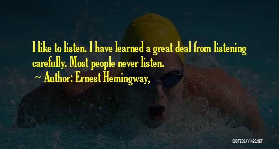 Listening Carefully Quotes By Ernest Hemingway,