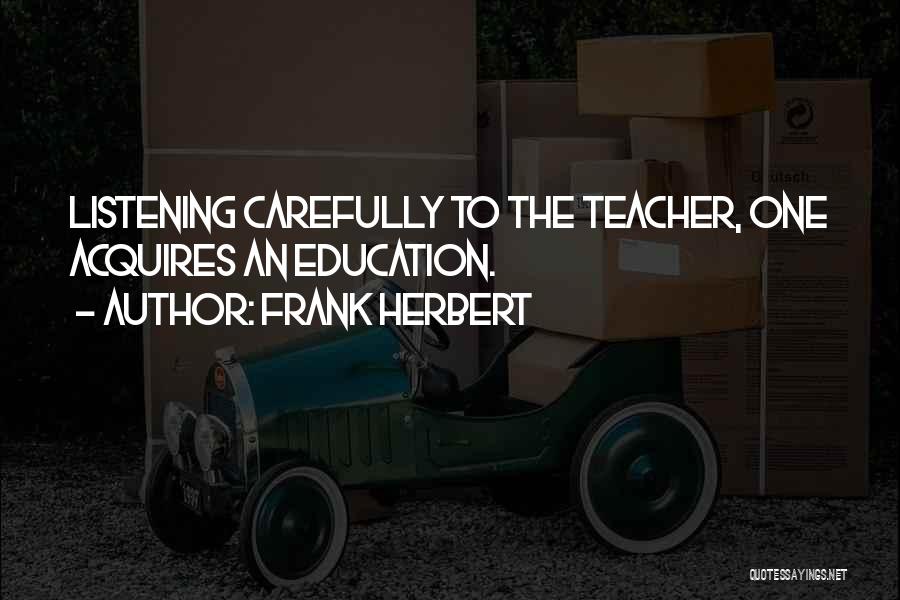 Listening Carefully Quotes By Frank Herbert