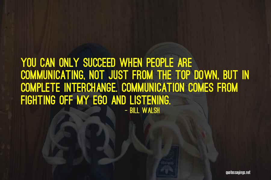 Listening Communication Quotes By Bill Walsh