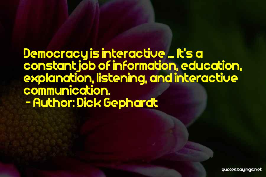 Listening Communication Quotes By Dick Gephardt