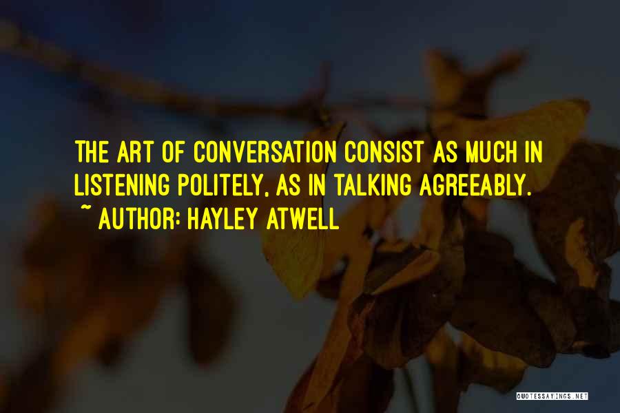 Listening Communication Quotes By Hayley Atwell