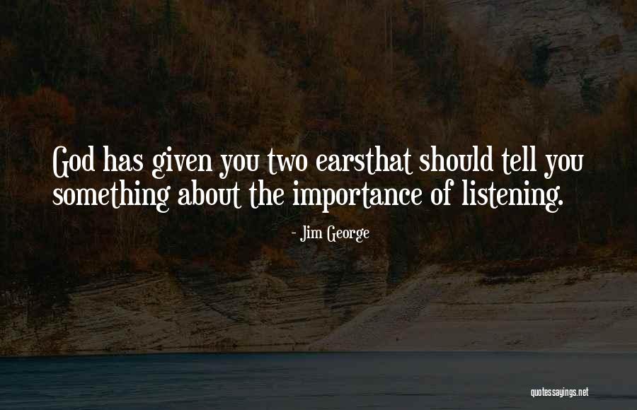 Listening Communication Quotes By Jim George