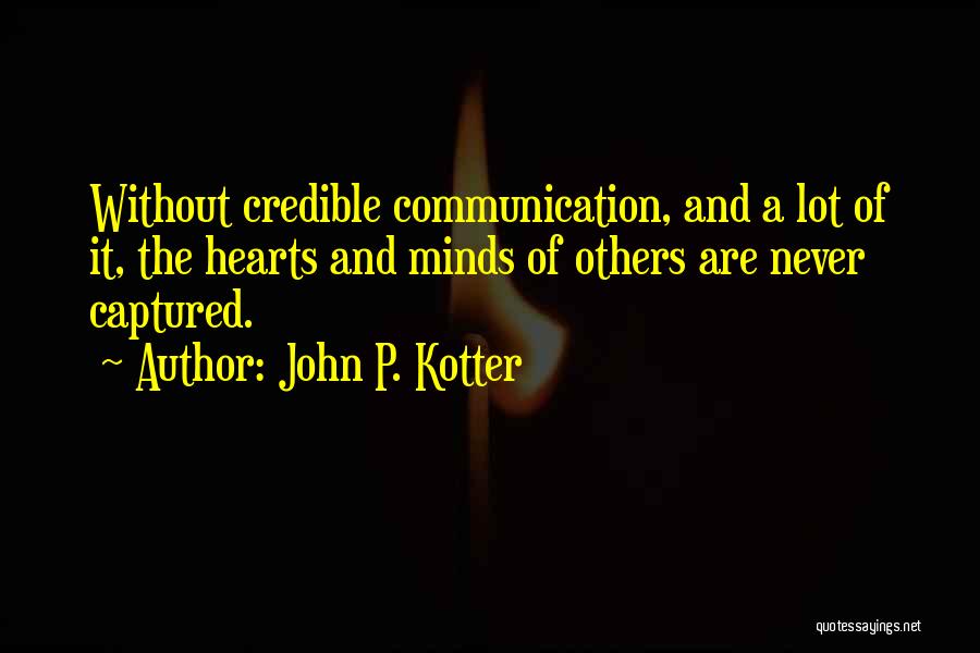Listening Communication Quotes By John P. Kotter