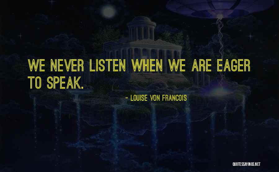 Listening Communication Quotes By Louise Von Francois