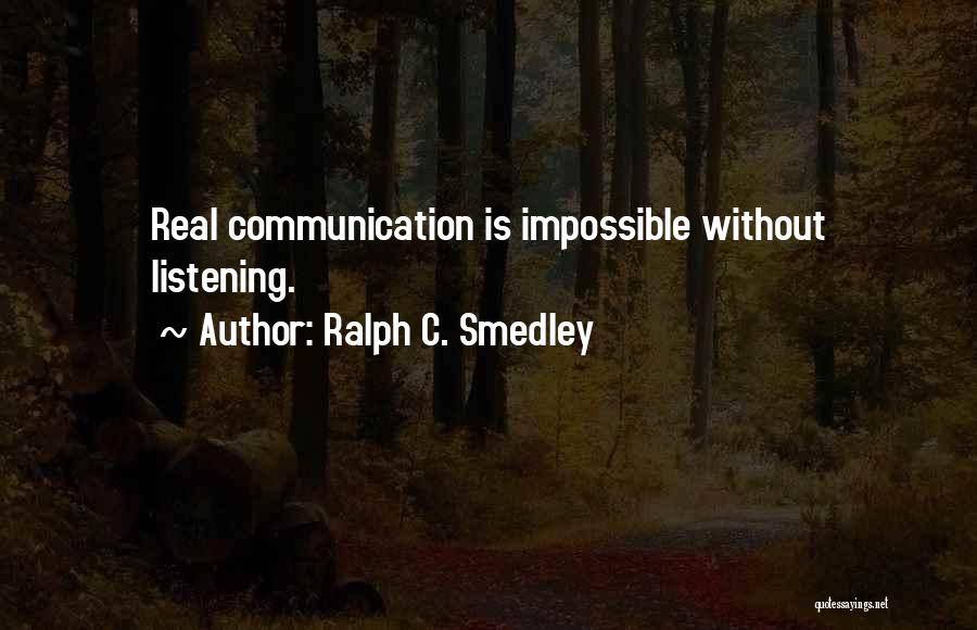 Listening Communication Quotes By Ralph C. Smedley