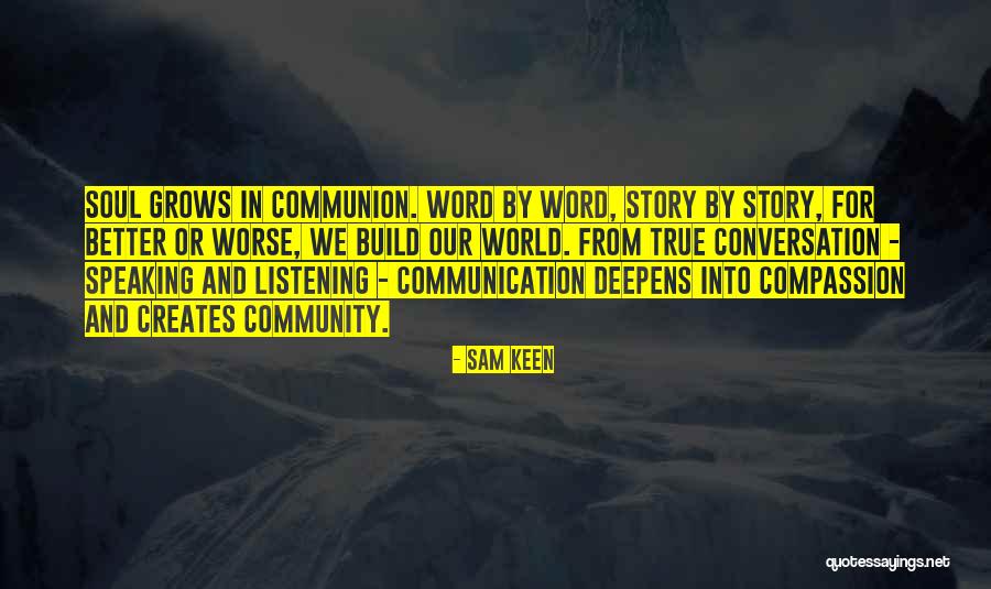 Listening Communication Quotes By Sam Keen