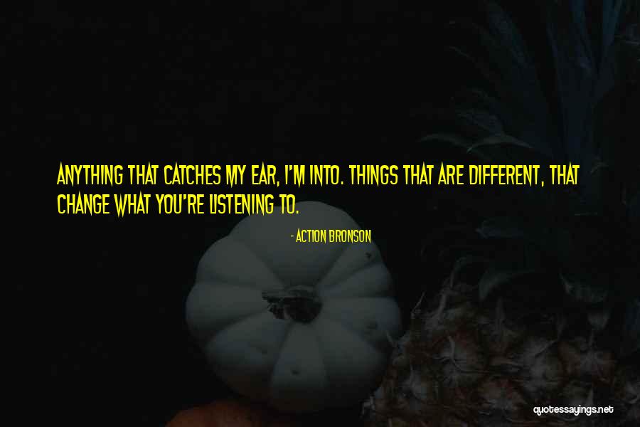 Listening Ear Quotes By Action Bronson Listening Ear Quotes By Action Bronson