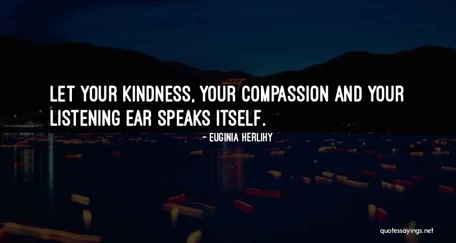 Listening Ear Quotes By Euginia Herlihy Listening Ear Quotes By Euginia Herlihy