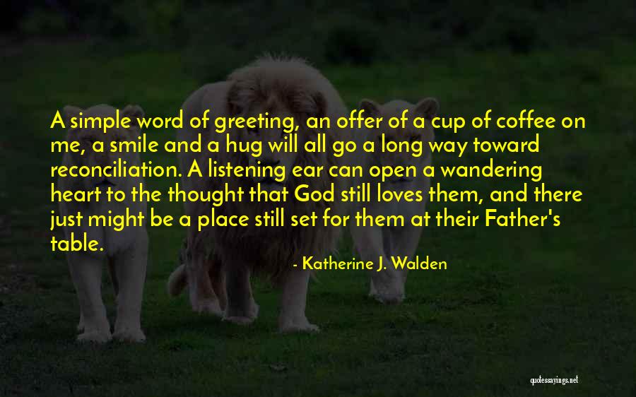 Listening For God Quotes By Katherine J. Walden Listening For God Quotes By Katherine J. Walden