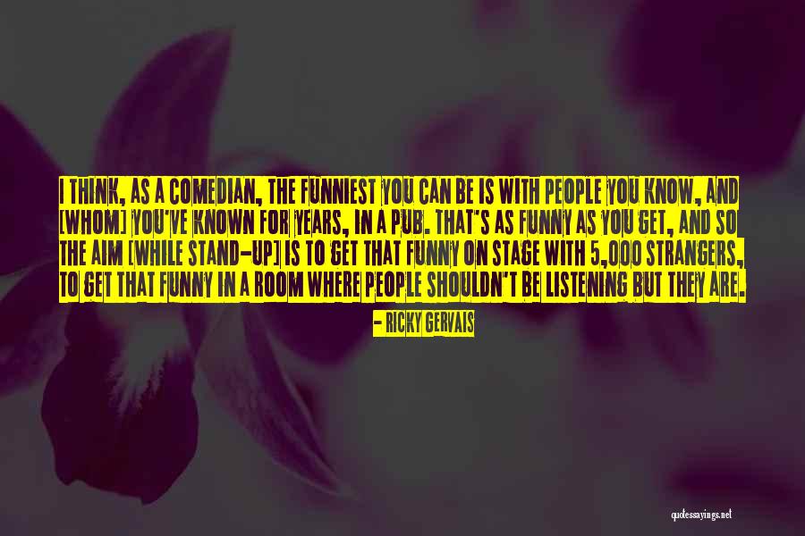 Listening Funny Quotes By Ricky Gervais Listening Funny Quotes By Ricky Gervais
