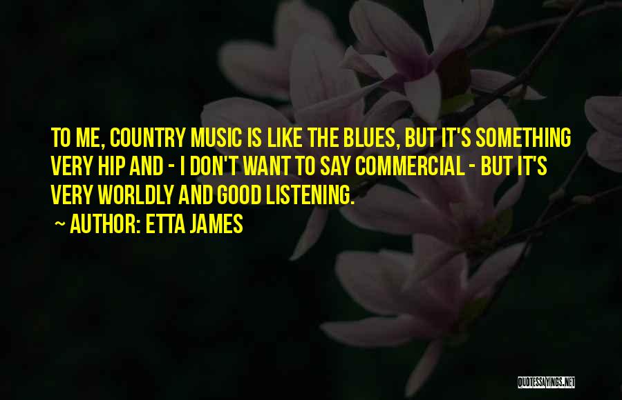 Listening Good Music Quotes By Etta James