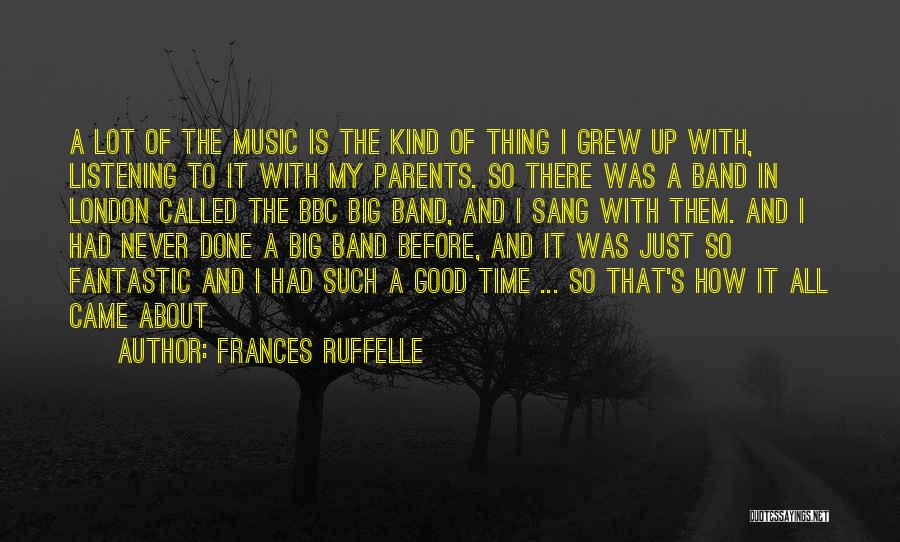 Listening Good Music Quotes By Frances Ruffelle
