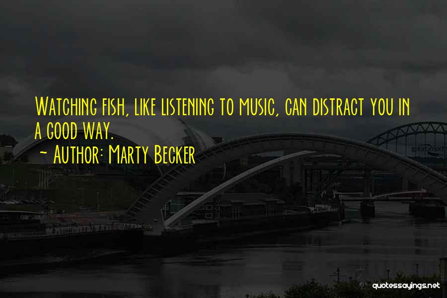 Listening Good Music Quotes By Marty Becker