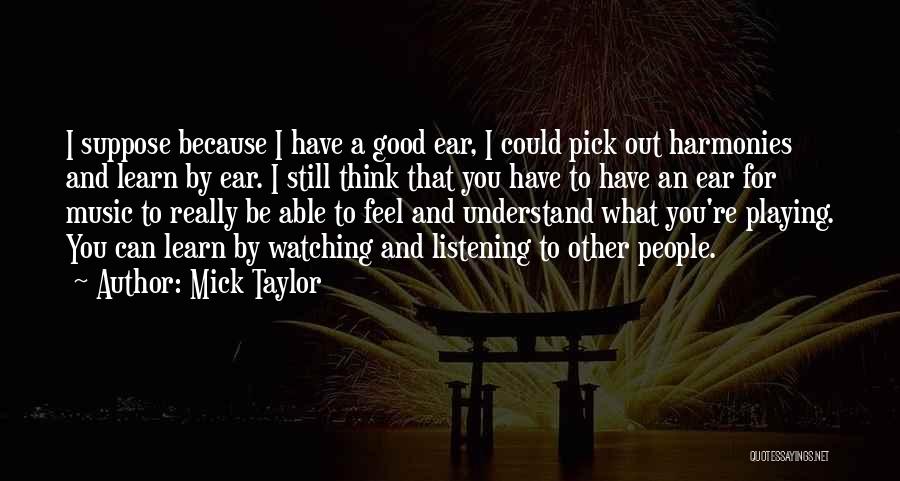 Listening Good Music Quotes By Mick Taylor