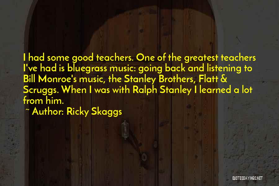 Listening Good Music Quotes By Ricky Skaggs