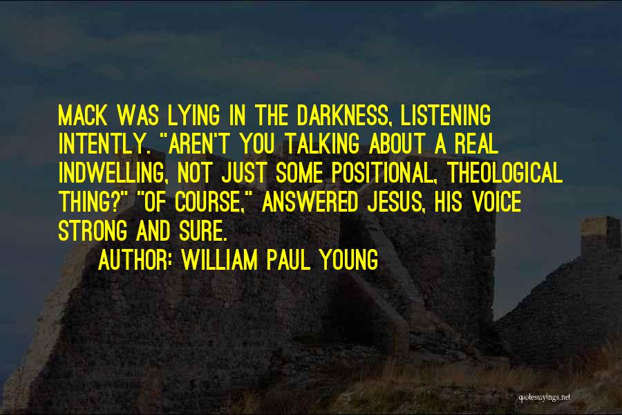 Listening Intently Quotes By William Paul Young