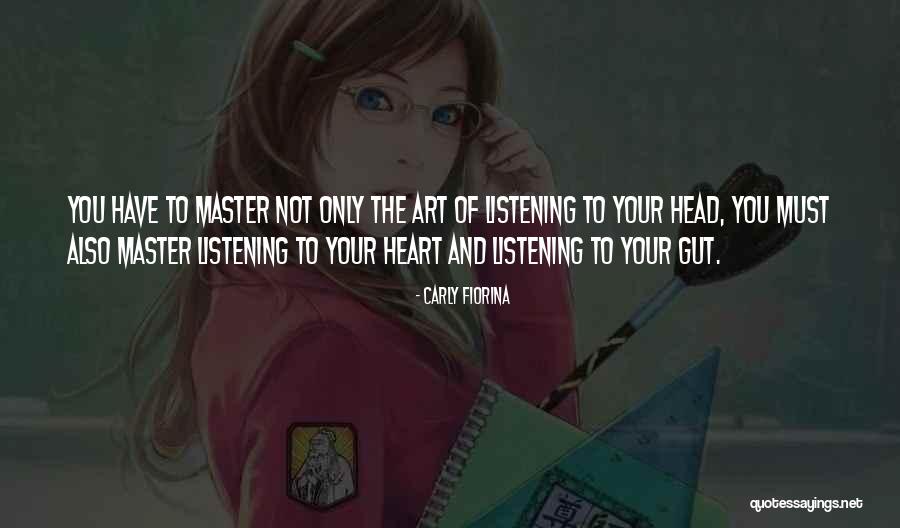 Listening Is An Art Quotes By Carly Fiorina Listening Is An Art Quotes By Carly Fiorina