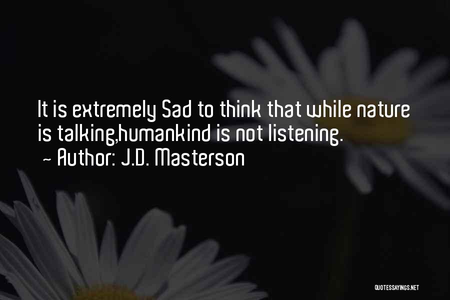 Listening Not Talking Quotes By J.D. Masterson