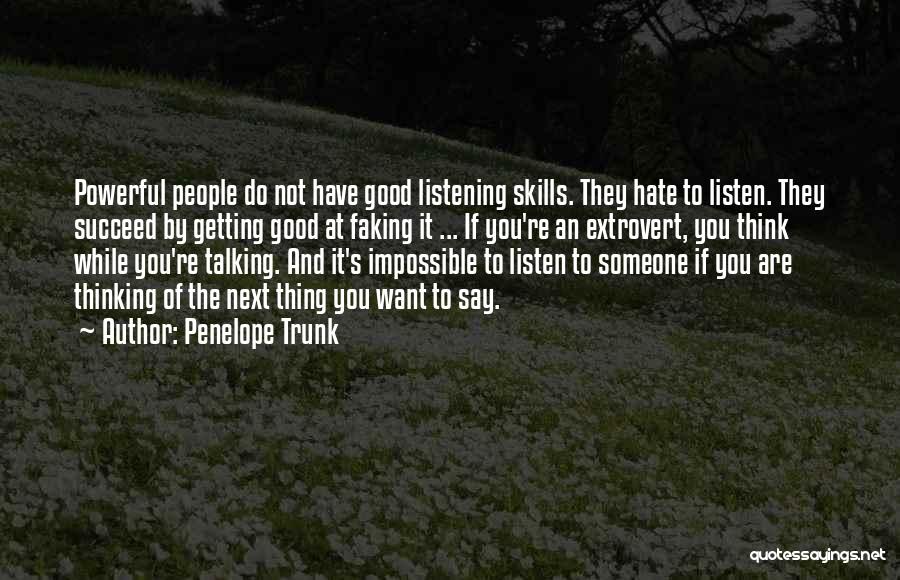 Listening Not Talking Quotes By Penelope Trunk