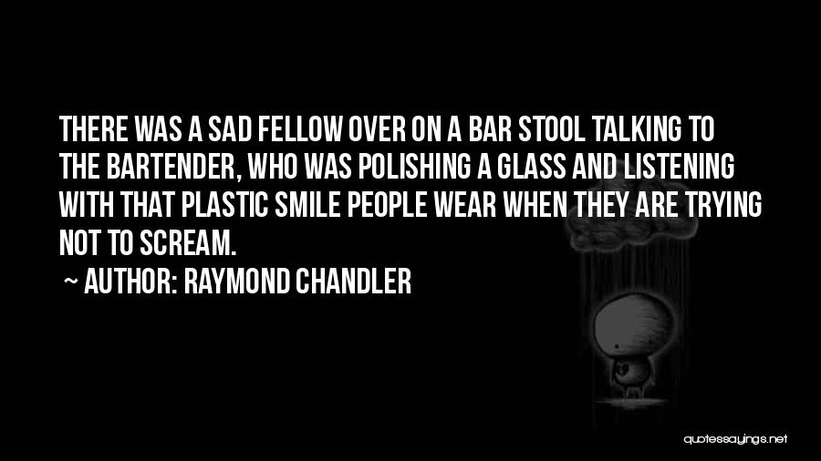 Listening Not Talking Quotes By Raymond Chandler
