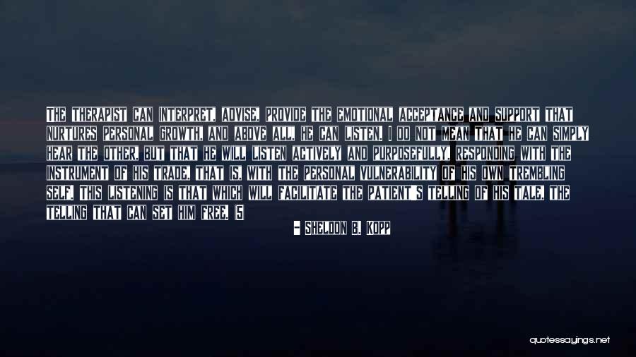 Listening Quotes By Sheldon B. Kopp Listening Quotes By Sheldon B. Kopp