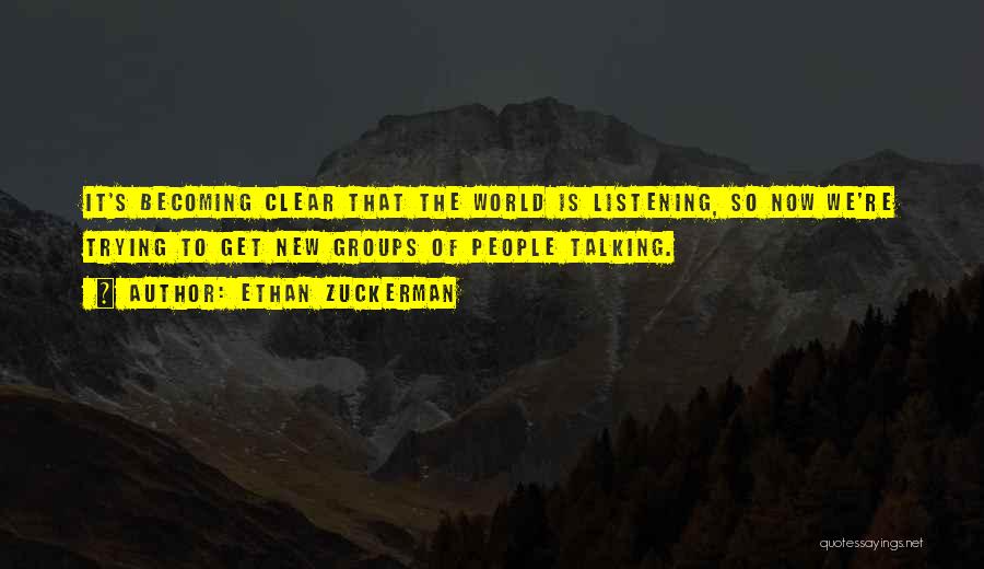 Listening Rather Than Talking Quotes By Ethan Zuckerman