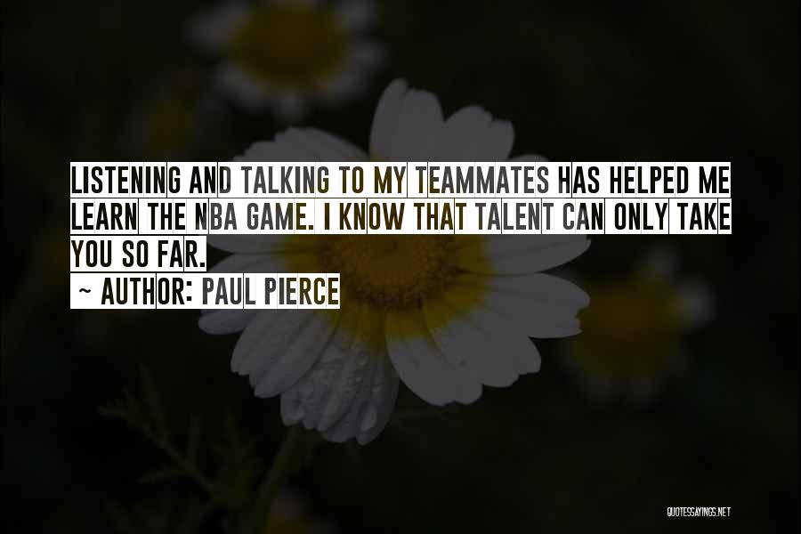 Listening Rather Than Talking Quotes By Paul Pierce