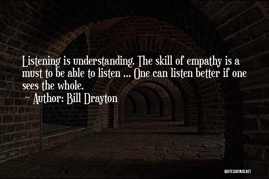 Listening Skill Quotes By Bill Drayton